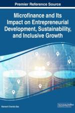 Microfinance and Its Impact on Entrepreneurial Development, Sustainability, and Inclusive Growth