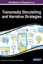 Handbook of Research on Transmedia Storytelling and Narrative Strategies