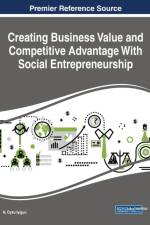 Creating Business Value and Competitive Advantage With Social Entrepreneurship