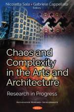 Chaos and Complexity in the Arts and Architecture