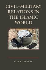 Civil–Military Relations in the Islamic World af Jr. Lenze