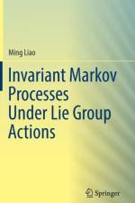 Invariant Markov Processes Under Lie Group Actions af Ming Liao