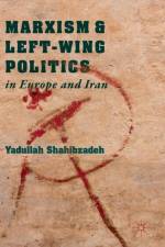 Marxism and Left-Wing Politics in Europe and Iran af Yadullah Shahibzadeh