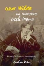 Oscar Wilde and Contemporary Irish Drama af Graham Price