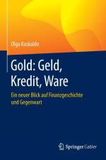 Gold: Geld, Kredit, Ware af Olga Kaskaldo