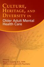 Culture, Heritage, and Diversity in Older Adult Mental Health Care af APA Council on Geriatric Psychiatry
