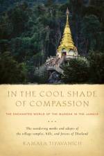 In the Cool Shade of Compassion af Kamala Tiyavanich