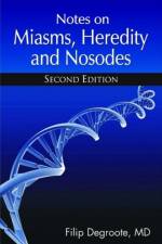 Notes on Miasms, Heredity & Nosodes af Dr Filip Degroote