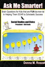 Ask Me Smarter! Social Studies and Civics af Donna M Roszak