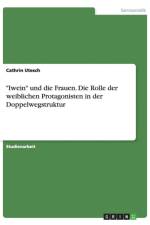 Iwein und die Frauen. Die Rolle der weiblichen Protagonisten in der Doppelwegstruktur af Cathrin Utesch