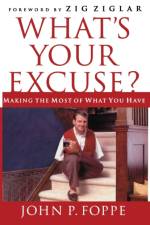What's Your Excuse? af John P. Foppe