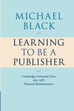 Learning to Be a Publisher af Michael (California Polytechnic State University San Luis Obispo) Black