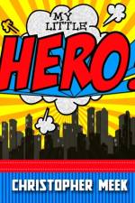 My Little Hero af Christopher Meek