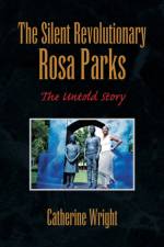 Silent Revolutionary Rosa Parks af Catherine Wright