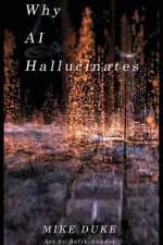 Why AI Hallucinates af Mike Duke