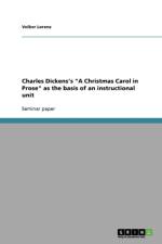 Charles Dickens's a Christmas Carol in Prose as the Basis of an Instructional Unit af Volker Lorenz