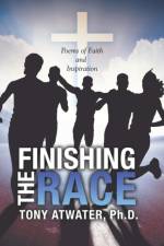 Finishing the Race af Tony Atwater