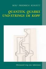 Quanten, Quarks und Strings im Kopf af Rolf Friedrich Schuett