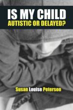 Is My Child Autistic or Delayed? af Susan Louise Peterson