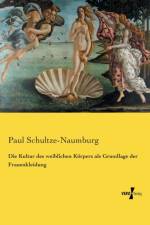 Kultur des weiblichen Koerpers als Grundlage der Frauenkleidung af Paul Schultze-Naumburg