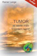 Tumor ist wenn man trotzdem lacht! af Rainer Lange