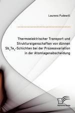 Thermoelektrischer Transport und Struktureigenschaften von dunnen Sb2Te3-Schichten bei der Prozessvariation in der Atomlagenabscheidung af Laurens Pudewill