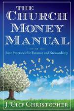 Church Money Manual, The af J. Clif Christopher