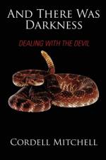 And There Was Darkness af Cordell Mitchell