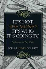 It's Not the Money, It's Who it's Going To af Sophia Renee Oglesby