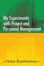 My Experiments with Project and Personnel Management af Sekar Kumbeswara