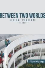 Between Two Worlds Student Workbook af Alan Hidalgo