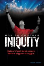 How To Conquer Iniquity af David L Johnston