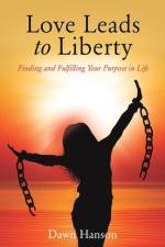 Love Leads to Liberty af Dawn Hanson