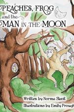 PEACHES, FROG and the MAN IN THE MOON af Norma Slavit