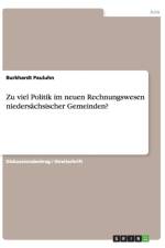 Zu viel Politik im neuen Rechnungswesen niedersachsischer Gemeinden? af Dr Burkhardt Pauluhn