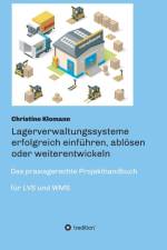 Lagerverwaltungssysteme erfolgreich einfuhren, abloesen oder weiterentwickeln af Christine Klomann