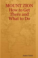 Mount Zion How to Get There and What to Do af James Tarter