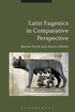 Latin Eugenics in Comparative Perspective af Marius (Oxford Brookes University Turda
