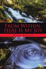 From Within, Here Is My Joy af Bill Kiely