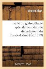 Traite Du Goitre, Etudie Specialement Dans Le Departement Du Puy-De-Dome af Vincent Nivet