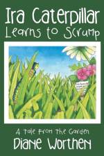 Ira Caterpillar Learns to Scrump af Diane Worthen