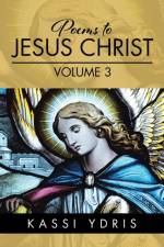 Poems to Jesus Christ Volume 3 af Kassi Ydris
