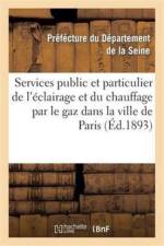 Services Public Et Particulier de l'Eclairage Et Du Chauffage Par Le Gaz Dans La Ville de Paris af Seine