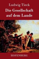 Gesellschaft auf dem Lande af Ludwig Tieck