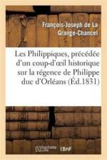 Les Philippiques, Precedee d'Un Coup-d'Oeil Historique Sur La Regence de Philippe Duc d'Orleans af Francois-Joseph de la Grange-Chancel