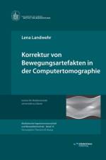 Korrektur von Bewegungsartefakten in der Computertomographie af Lena Landwehr