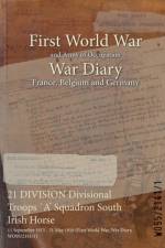 21 DIVISION Divisional Troops `A' Squadron South Irish Horse