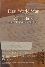 36 DIVISION 107 Infantry Brigade Royal Irish Rifles 1st Battalion