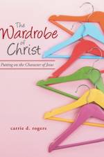 Wardrobe of Christ af Carrie Rogers