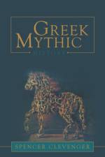 Greek Mythic History af Spencer Clevenger